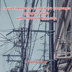 Casual Employee In Geographic Languages by Ingvar Tautra with additional flute solo