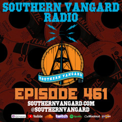 Episode 461 - Southern Vangard Radio