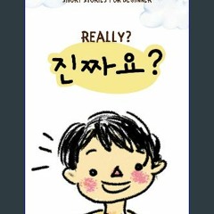 Read ebook [PDF] ✨ Really? - Korean story book for beginners in Korean and English: 21 Basic Korea