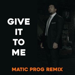 Give It To Me (Matic Remix) (Pitched for SC)