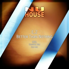 NH003 | E_Z - Better Than Nothing (Dub Mix)