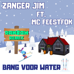 Zanger Jim ft. MC Feestfok - Bang Voor Water (Ransom Remix) DJ MIX