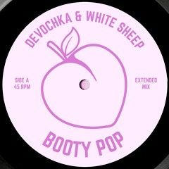 Devochka & White Sheep - Booty Pop (Extended Mix)