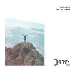[Dreamify Records] XYNTHESIZE - By My Side (Original Mix)