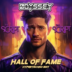 The Script - Hall Of Fame (Odyssey's HYPERTECHNO Edit)
