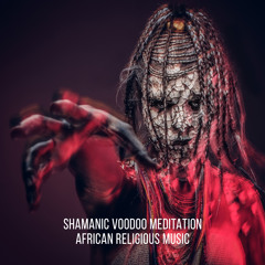 Shamanic Voodoo Meditation