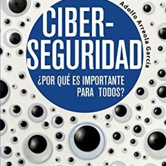 [Download] EBOOK 💝 Ciberseguridad: ¿Por qué es importante para todos? (Spanish Editi