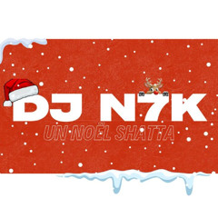 DJ N7K - UN NOEL SHATTA mix Shatta 2k24