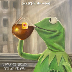 i wasnt born to appease