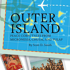 Read EBOOK 📄 Outer Island: Peace Corps Tales from Micronesia, Chuuk, and Pulap by  S