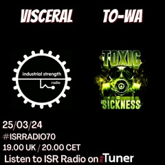 VISCERAL / ISR RADIO #70 ON TOXIC SICKNESS / MARCH / 2024