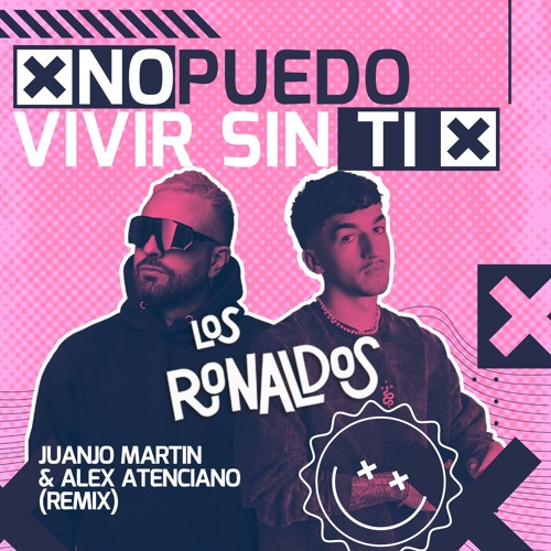 Los Ronaldos - No puedo vivir sin ti (Juanjo Martin & Alex Atenciano Remix)