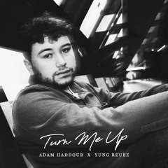 Turn Me Up (feat. yung reubz)