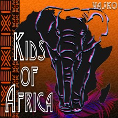 Vasko - Kids Of Africa (Extended)