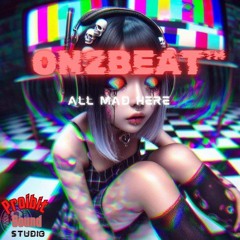 On2BeaT™ - ALL MAD HERE (unmastered)