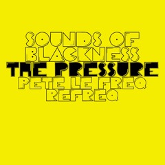 Sounds Of Blackness - The Pressure (Pete Le Freq Refreq)