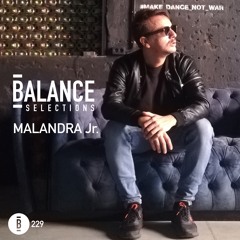 Balance Selections 229: Malandra Jr.