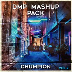 Chumpion DMP Mashup Pack  Vol.2 Free Download