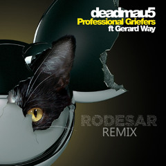 deadmau5 - Professional Griefers (Rodesar Remix)