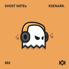 GHOST NOTEs - KSENARK.