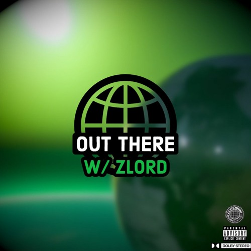 OUT THERE W/ ZLORD