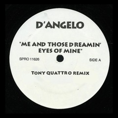 Me and Those Dreamin' Eyes Of Mine (Tony Quattro Remix)