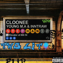 Cloonee, Young M.A. & InntRaw - Stephanie (TWO LIT Flip)