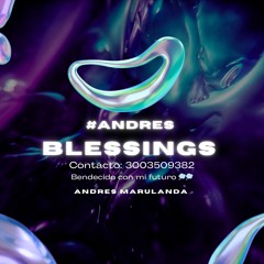 BLESSINGS  (ANDRES MARULANDA)
