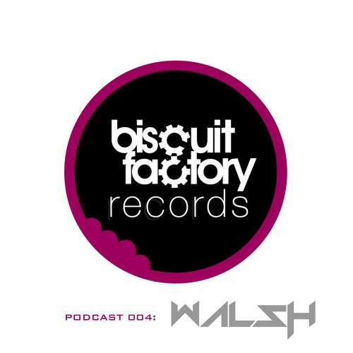Biscuit Factory Records Podcast 004 - DJ Walsh