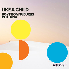 Premiere: Boy From Suburbs, Red Luna - Like a Child (Extended Mix) [Altersoul Music]