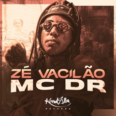 MC DR - Zé Vacilão