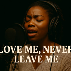 Love me… never leave me