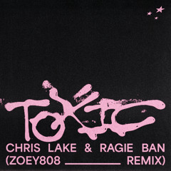 Toxic (Zoey808 Remix)