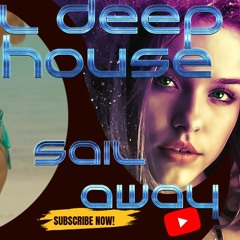 Vocal Deep House - Sail Away (Summer Deep House Series #3 - Original Mix)