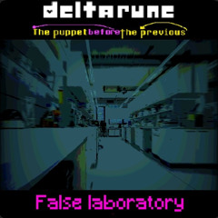 [Deltarune: The Puppet Before The Previous Puppet retake] - False laboratory
