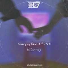 Changing Faces & PONZ - In Our Way