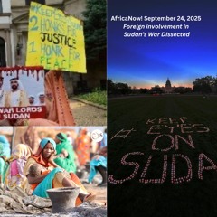 AfricaNow! Sep. 24, 2025 Foreign Involvement in Sudan's War Dissected