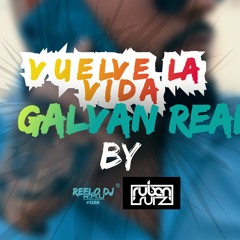 Galvan Real - Vuelve La Vida ( Ruben Ruiz Dj Y Dj Reelo Rumbaton 2020 )