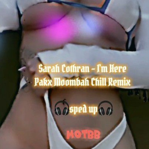 Sarah Cothran - I'm Here (Pakx MoombahChillRemiix) 🇻🇺  (sped up)