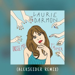Laurie Darmon - Laisse-moi t'aimer (Alekseider Remix)