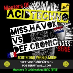 Miss Havoc Vs Def Cronic @ Masters Of Acidtechno Hors Serie ( Acid to techno &  Dark Versus battle )