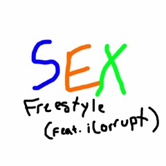 Sex Freestyle Remix Feat. iCorrupt