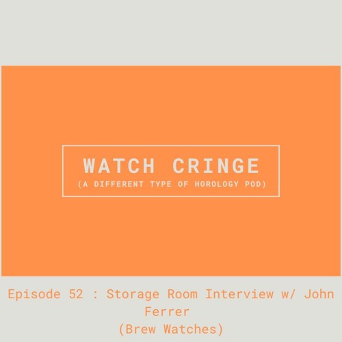 EP52 - Storage Room Interview with John Ferrer (Brew Watches)