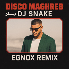 Dj Snake - Disco Maghreb / Egnox Remix