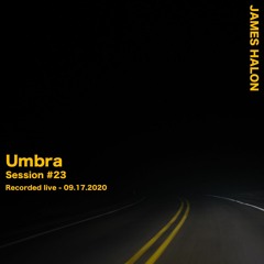 Umbra Session #23 - Sept 18th 2020 [live]