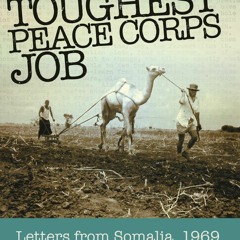 [EBOOK] READ The Toughest Peace Corps Job: Letters from Somalia, 1969