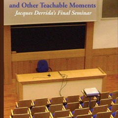 ⚡Read🔥PDF The End of the World and Other Teachable Moments: Jacques Derrida's Final Seminar