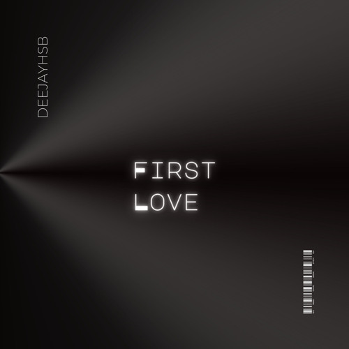 f i r s t. l o v e. - DEEJAYHSB