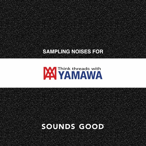 製品加工 (Sampling Noises for YAMAWA)