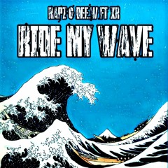 Rapz & Dee.w Ft X. R - Ride My Wave